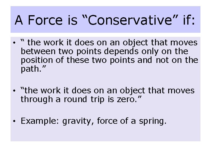A Force is “Conservative” if: • “ the work it does on an object A Force is “Conservative” if: • “ the work it does on an object