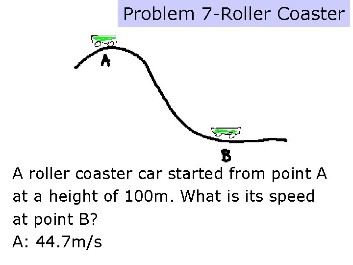 Problem 7 -Roller Coaster A roller coaster car started from point A at a Problem 7 -Roller Coaster A roller coaster car started from point A at a