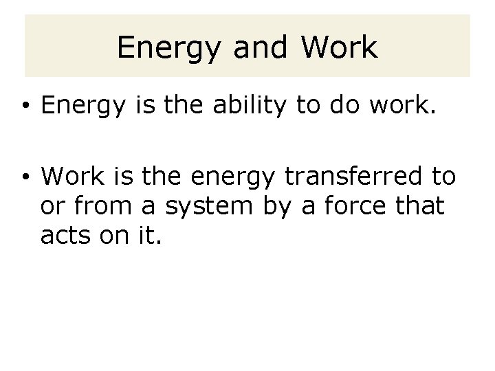 Energy and Work • Energy is the ability to do work. • Work is Energy and Work • Energy is the ability to do work. • Work is
