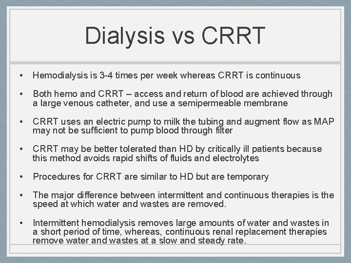 Dialysis vs CRRT • Hemodialysis is 3 -4 times per week whereas CRRT is