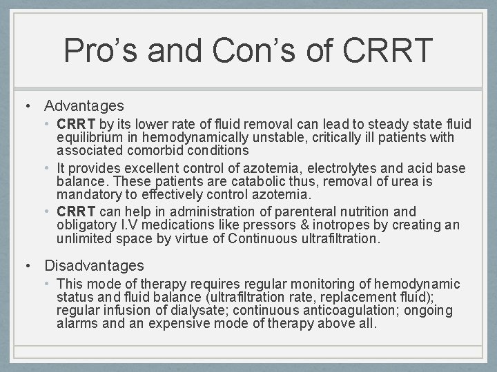 Pro’s and Con’s of CRRT • Advantages • CRRT by its lower rate of