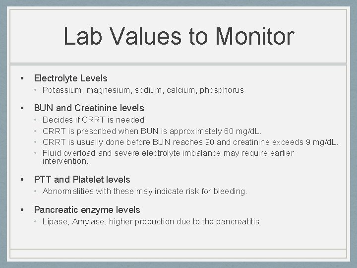 Lab Values to Monitor • Electrolyte Levels • Potassium, magnesium, sodium, calcium, phosphorus •