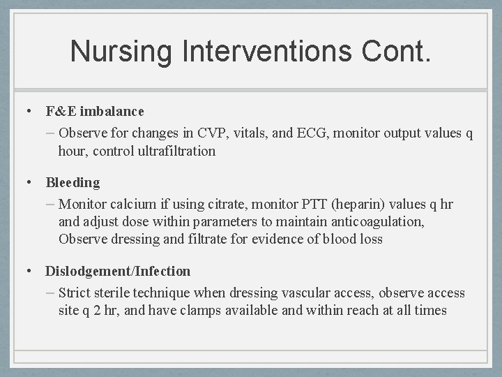 Nursing Interventions Cont. • F&E imbalance – Observe for changes in CVP, vitals, and