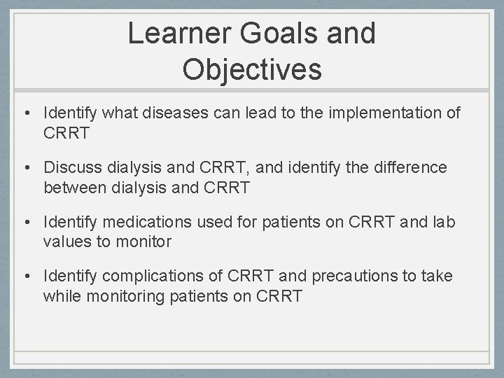 Learner Goals and Objectives • Identify what diseases can lead to the implementation of