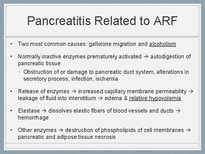 Pancreatitis Related to ARF • Two most common causes: gallstone migration and alcoholism •