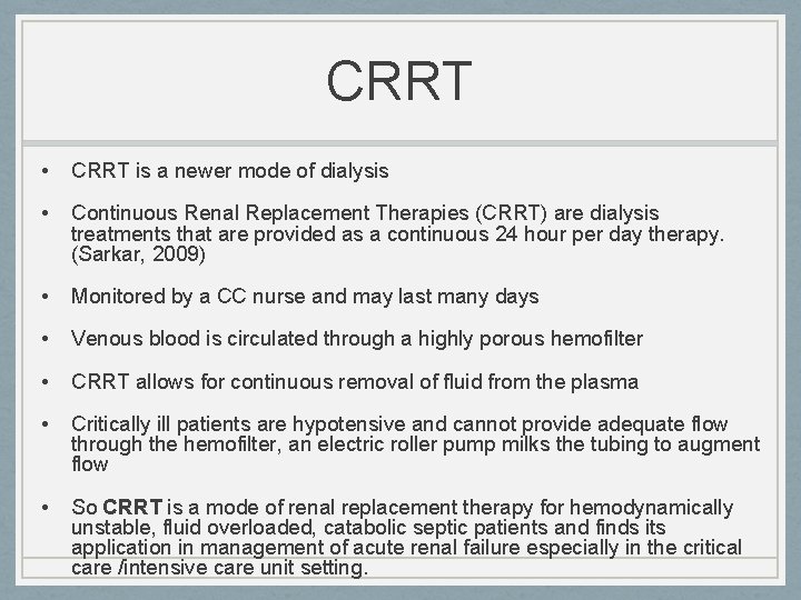 CRRT • CRRT is a newer mode of dialysis • Continuous Renal Replacement Therapies