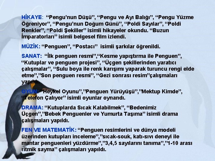 HİKAYE: “Pengu’nun Düşü”, “Pengu ve Ayı Balığı”, “Pengu Yüzme Öğreniyor”, “Pengu’nun Doğum Günü”, “Poldi HİKAYE: “Pengu’nun Düşü”, “Pengu ve Ayı Balığı”, “Pengu Yüzme Öğreniyor”, “Pengu’nun Doğum Günü”, “Poldi