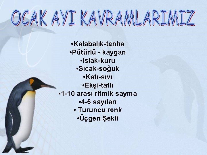 • Kalabalık-tenha • Pütürlü - kaygan • Islak-kuru • Sıcak-soğuk • Katı-sıvı • • Kalabalık-tenha • Pütürlü - kaygan • Islak-kuru • Sıcak-soğuk • Katı-sıvı •