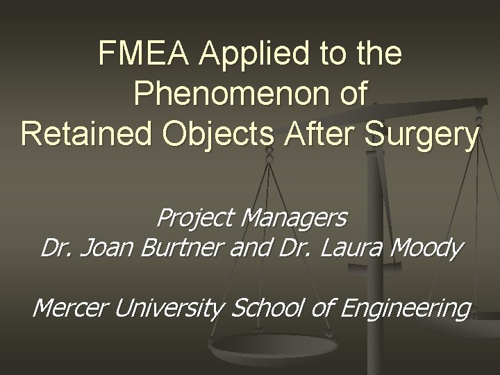 FMEA Applied to the Phenomenon of Retained Objects After Surgery Project Managers Dr. Joan