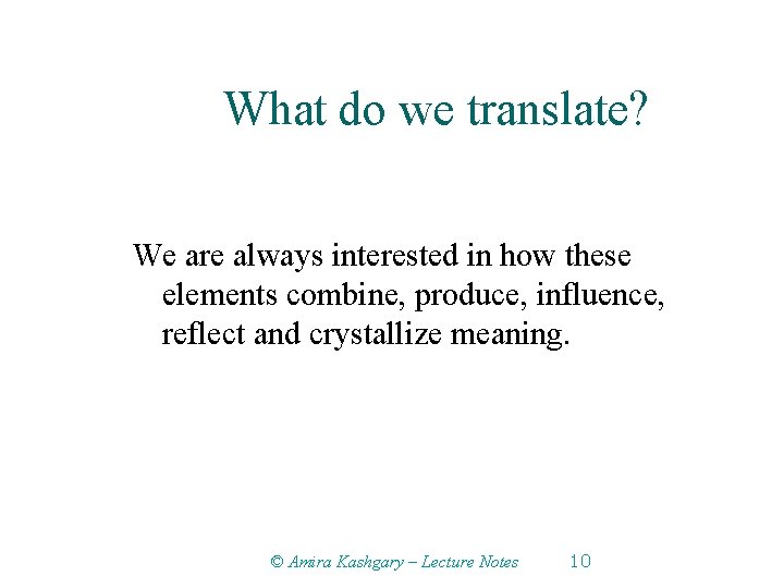 What do we translate? We are always interested in how these elements combine, produce,