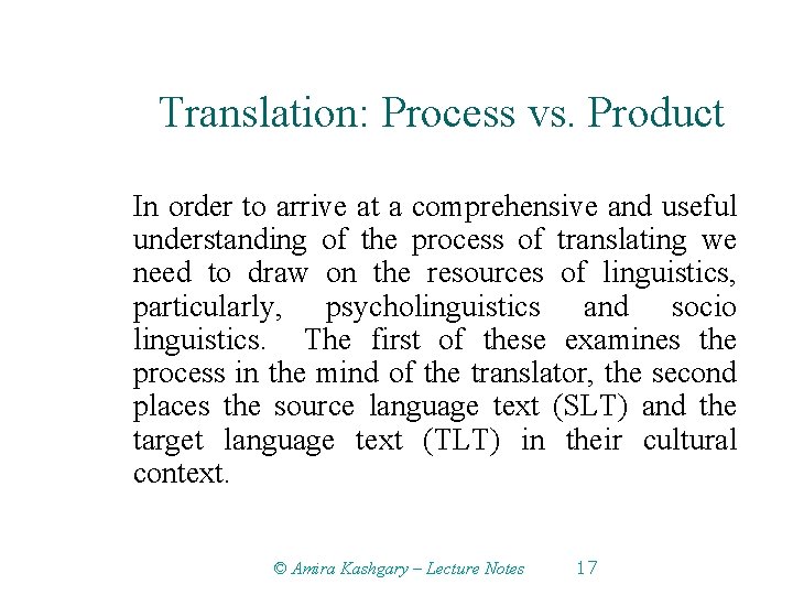 Translation: Process vs. Product In order to arrive at a comprehensive and useful understanding