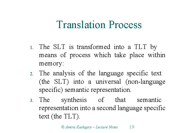 Translation Process 1. 2. 3. The SLT is transformed into a TLT by means