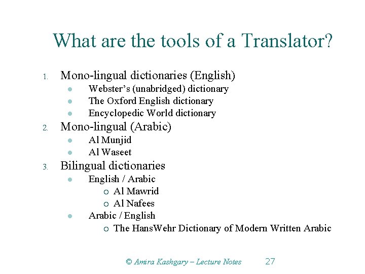What are the tools of a Translator? 1. Mono-lingual dictionaries (English) l l l