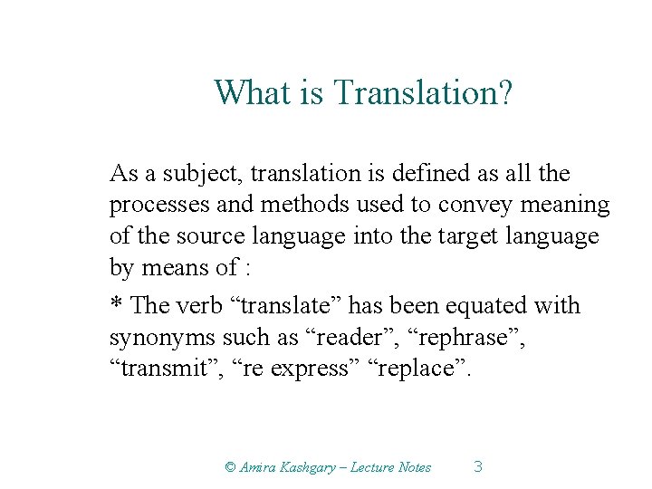 What is Translation? As a subject, translation is defined as all the processes and