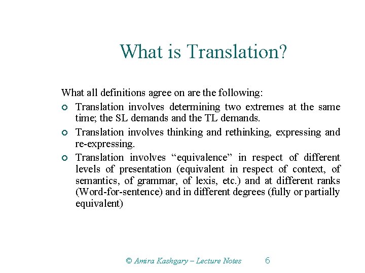 What is Translation? What all definitions agree on are the following: ¡ Translation involves