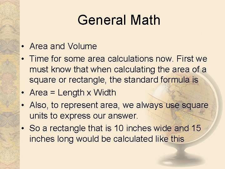 General Math • Area and Volume • Time for some area calculations now. First