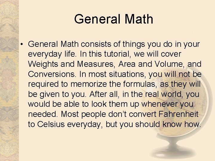 General Math • General Math consists of things you do in your everyday life.