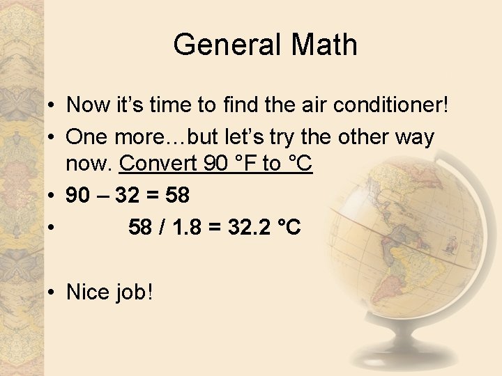 General Math • Now it’s time to find the air conditioner! • One more…but