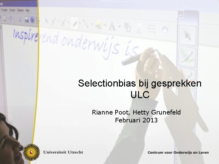 Selectionbias bij gesprekken ULC Rianne Poot, Hetty Grunefeld Februari 2013 