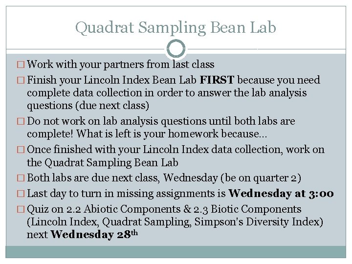 Quadrat Sampling Bean Lab � Work with your partners from last class � Finish Quadrat Sampling Bean Lab � Work with your partners from last class � Finish