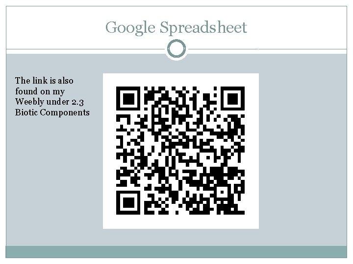 Google Spreadsheet The link is also found on my Weebly under 2. 3 Biotic Google Spreadsheet The link is also found on my Weebly under 2. 3 Biotic