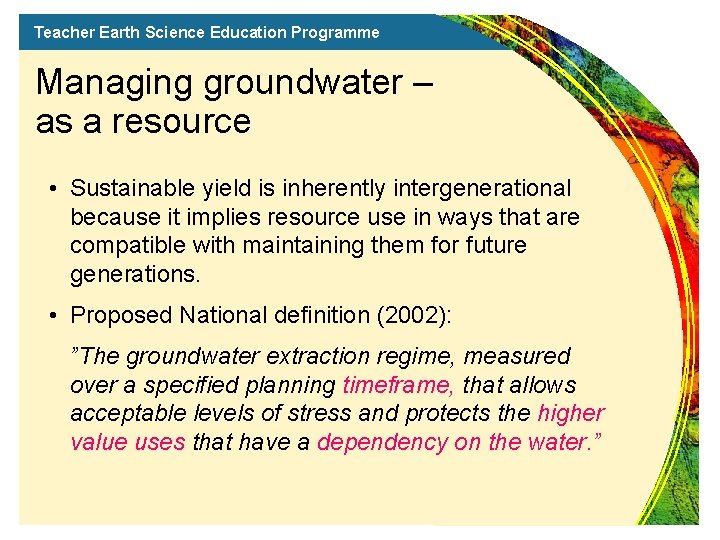 Teacher Earth Science Education Programme Managing groundwater – as a resource • Sustainable yield