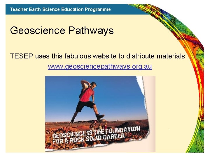 Teacher Earth Science Education Programme Geoscience Pathways TESEP uses this fabulous website to distribute