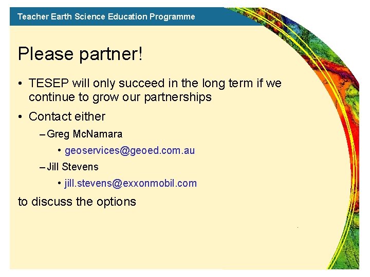 Teacher Earth Science Education Programme Please partner! • TESEP will only succeed in the