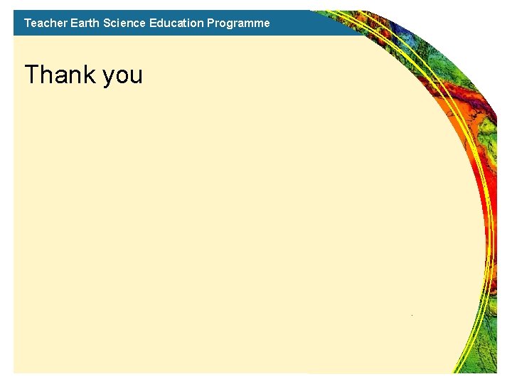 Teacher Earth Science Education Programme Thank you 