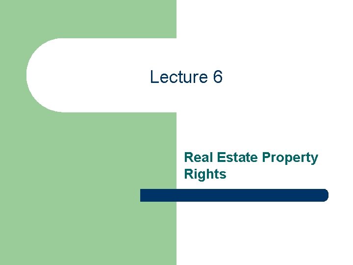 Lecture 6 Real Estate Property Rights 