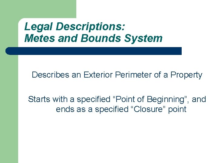 Legal Descriptions: Metes and Bounds System Describes an Exterior Perimeter of a Property Starts