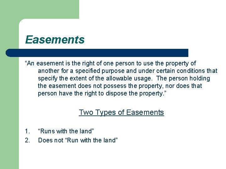 Easements “An easement is the right of one person to use the property of