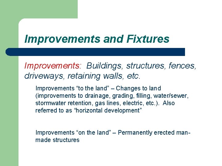 Improvements and Fixtures Improvements: Buildings, structures, fences, driveways, retaining walls, etc. Improvements “to the