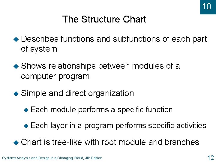 10 The Structure Chart u Describes functions and subfunctions of each part of system