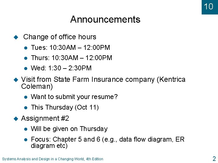 10 Announcements u u u Change of office hours l Tues: 10: 30 AM