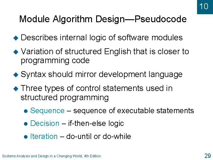 10 Module Algorithm Design—Pseudocode u Describes internal logic of software modules u Variation of