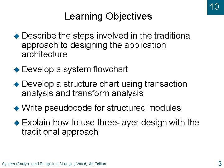 Learning Objectives 10 u Describe the steps involved in the traditional approach to designing