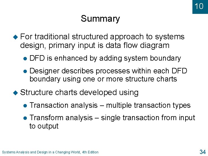 10 Summary u For traditional structured approach to systems design, primary input is data
