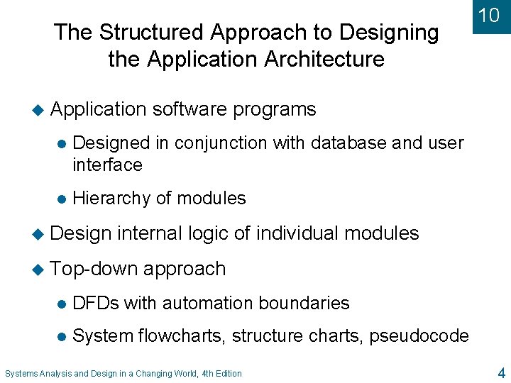 The Structured Approach to Designing the Application Architecture u Application software programs l Designed