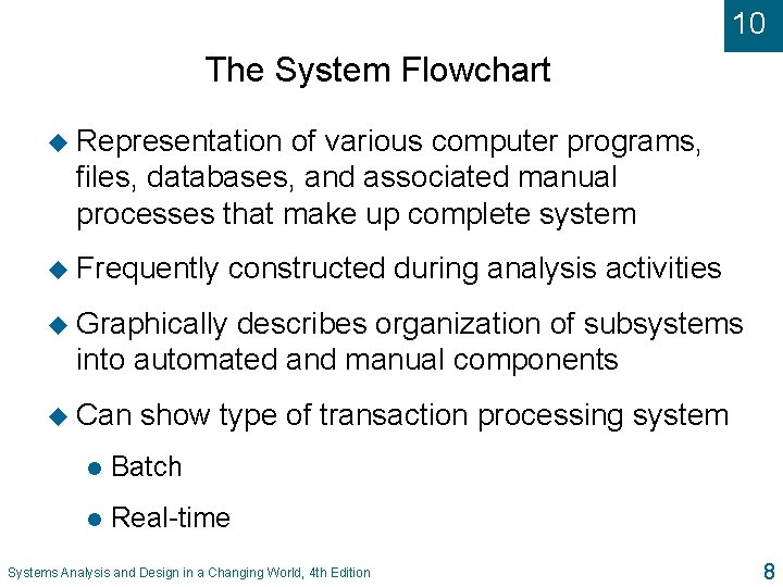 10 The System Flowchart u Representation of various computer programs, files, databases, and associated