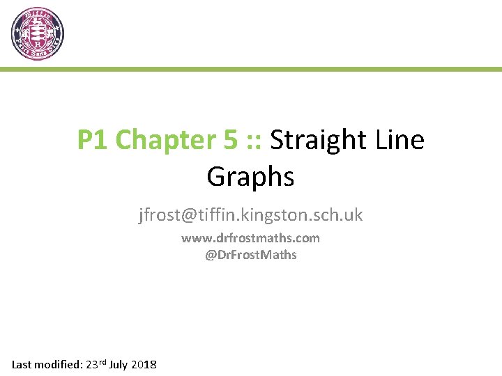 P 1 Chapter 5 : : Straight Line Graphs jfrost@tiffin. kingston. sch. uk www.