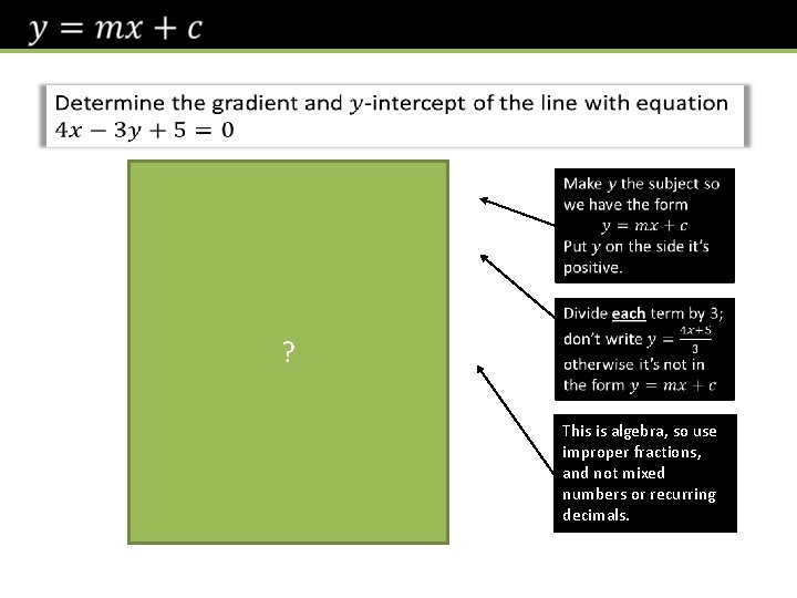  ? This is algebra, so use improper fractions, and not mixed numbers or