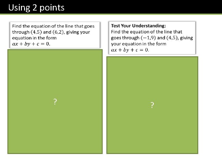 Using 2 points ? ? 