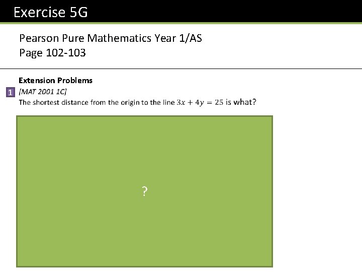 Exercise 5 G Pearson Pure Mathematics Year 1/AS Page 102 -103 Extension Problems 1