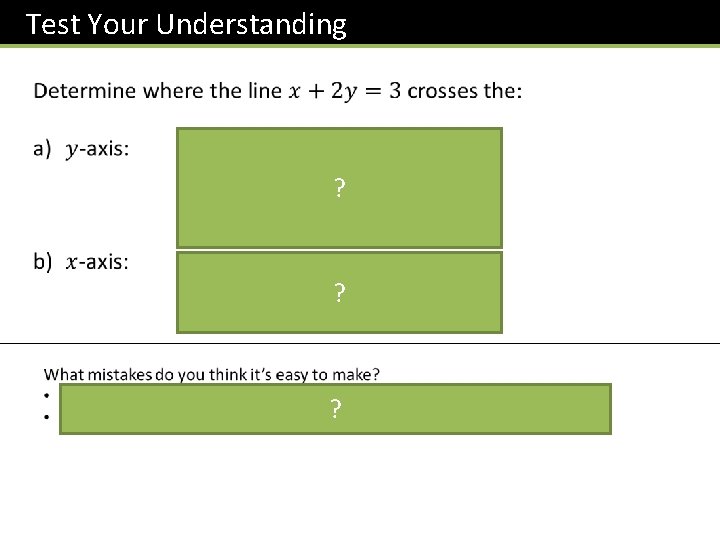 Test Your Understanding ? ? ? 