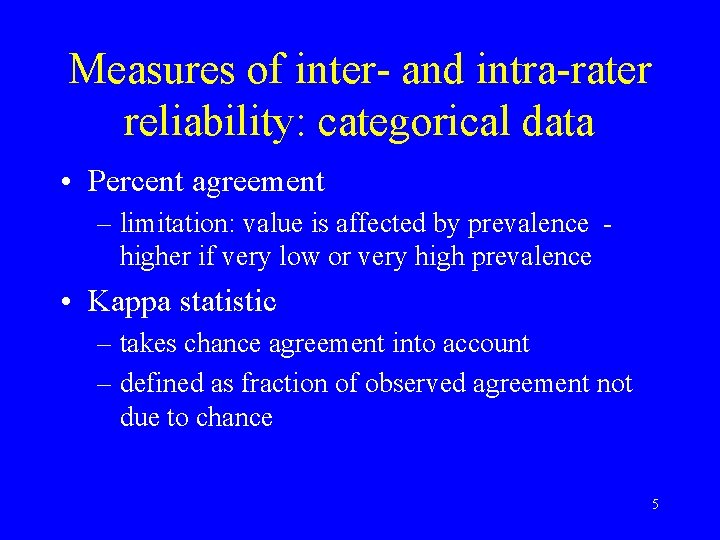 Measures of inter- and intra-rater reliability: categorical data • Percent agreement – limitation: value