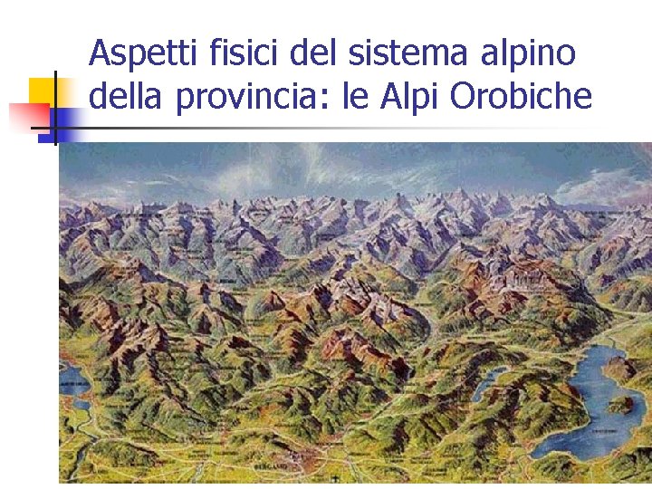 Aspetti fisici del sistema alpino della provincia: le Alpi Orobiche 