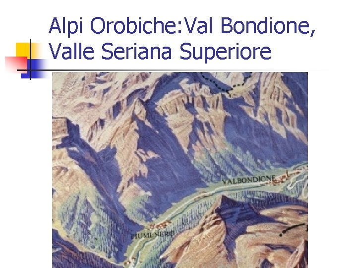 Alpi Orobiche: Val Bondione, Valle Seriana Superiore 