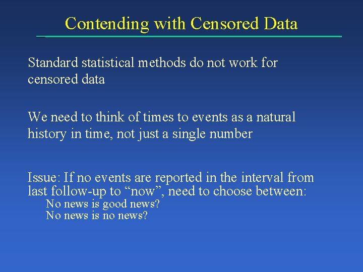 Contending with Censored Data Standard statistical methods do not work for censored data We