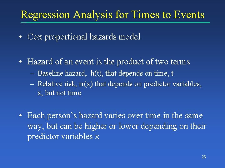 Regression Analysis for Times to Events • Cox proportional hazards model • Hazard of